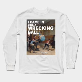 wrecking ball Long Sleeve T-Shirt